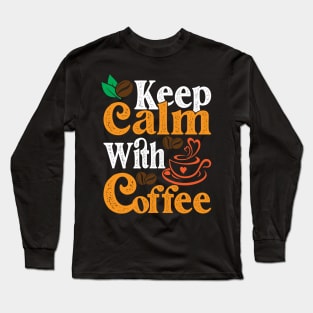 Keep Calm With Coffee Long Sleeve T-Shirt